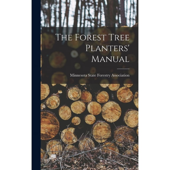 The Forest Tree Planters' Manual (Hardcover)