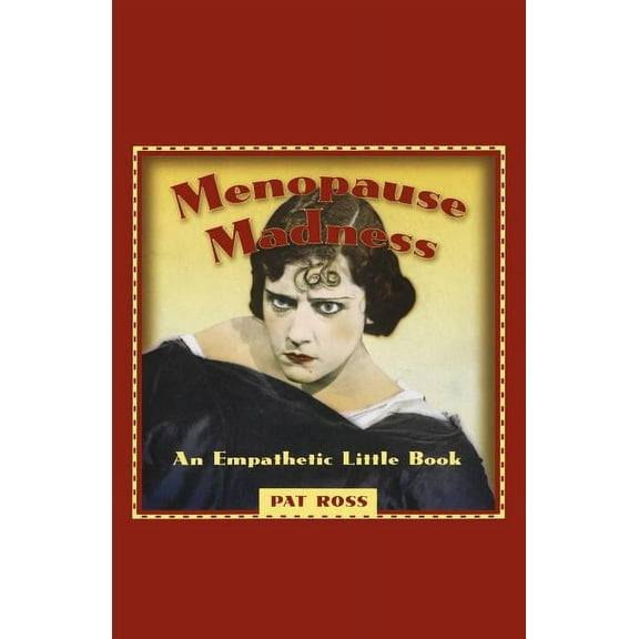 Menopause Madness: An Empathetic Little Book, (Paperback)