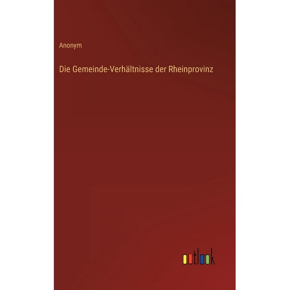 Die Gemeinde-Verhältnisse der Rheinprovinz (Hardcover)