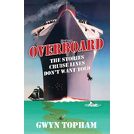 Overboard - The Stories Cruise Lines Don't Want Told -