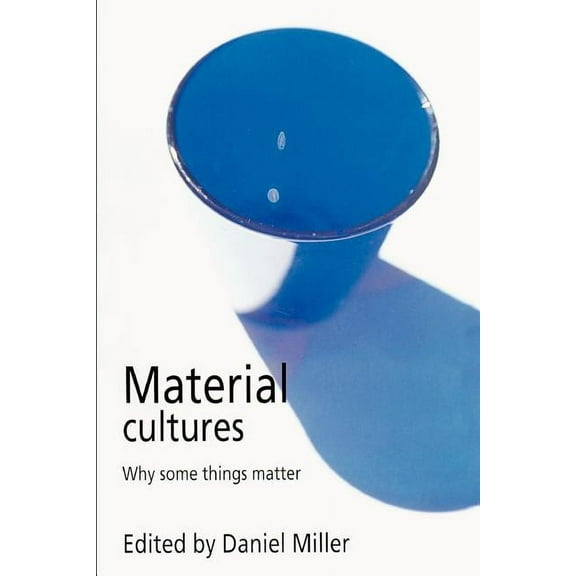 Material Cultures : Why Some Things Matter (Paperback)