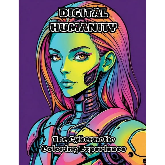 Digital Humanity: The Cybernetic Coloring Experience, (Paperback)