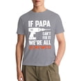 thumbnail image 2 of If Papa Can't Fix It We're All Screwed T-Shirt from Daughter Son Funny t-Shirt for Men, Gray1 S, 2 of 4