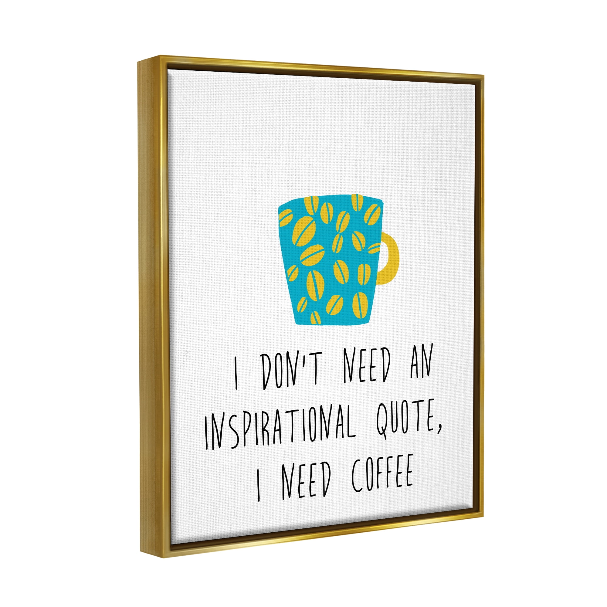 Stupell Industries Need Coffee Funny Bean Patterned Mug Typography Graphic Art Metallic Gold Floating Framed Canvas Print Wall Art, Design by J. Weiss
