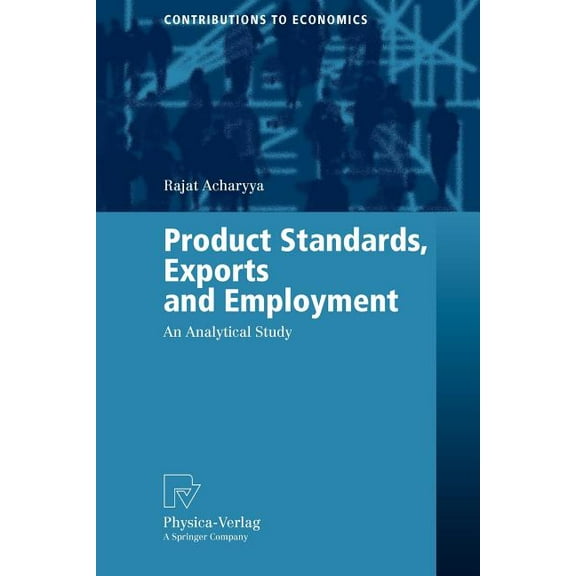 Contributions to Economics Product Standards, Exports and Employment: An Analytical Study, (Paperback)