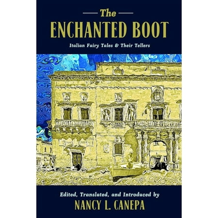 The Donald Haase Fairy-Tale Studies The Enchanted Boot: Italian Fairy Tales and Their Tellers (Hardcover)