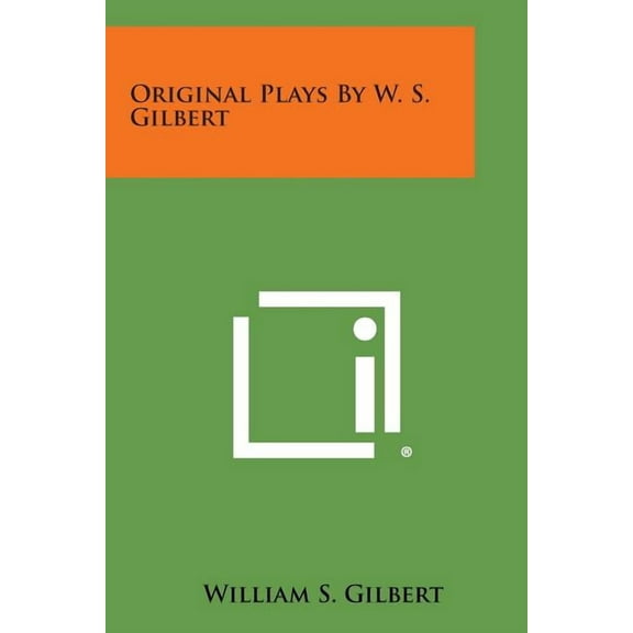 Original Plays by W. S. Gilbert