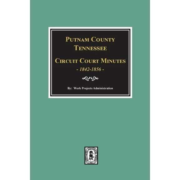 Putnam County, Tennessee Court Minutes, 1842-1856. (Paperback)