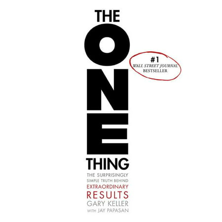 The One Thing : The Surprisingly Simple Truth Behind Extraordinary