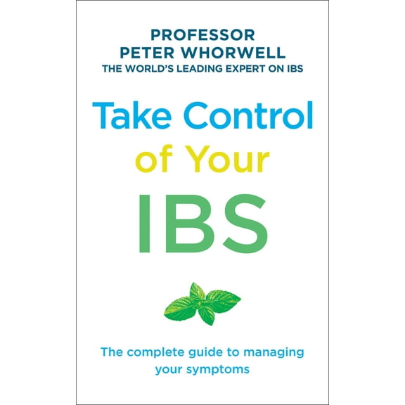 Take Control of Your IBS : The Complete Guide to Managing Your Symptoms (Paperback)