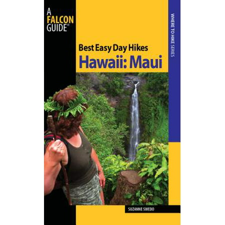 Best Easy Day Hikes Hawaii: Maui (The Best Of Maui)