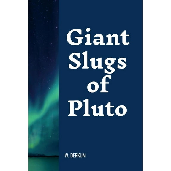 Giant Slugs of Pluto, (Paperback)