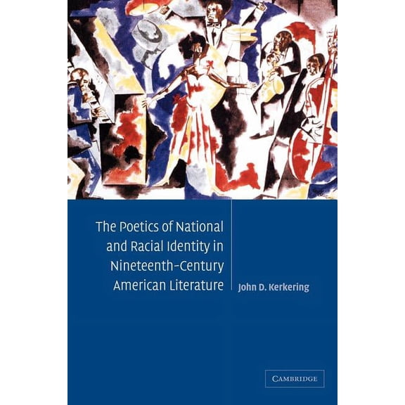 Cambridge Studies in American Literature The Poetics of National and Racial Identity in Nineteenth-Century American Literature, Book 139, (Paperback)