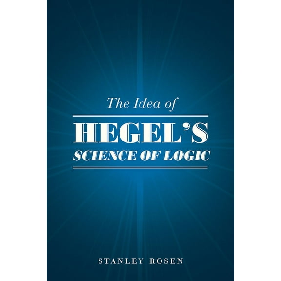 The Idea of Hegel's "Science of Logic", (Paperback)