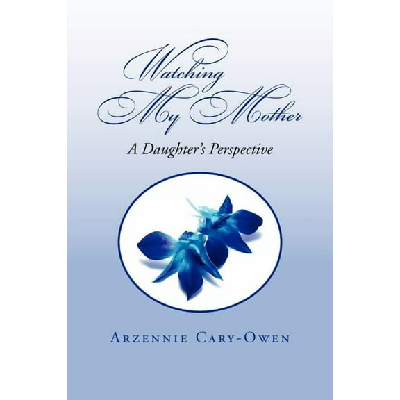 Watching My Mother : A Daughter's Perspective