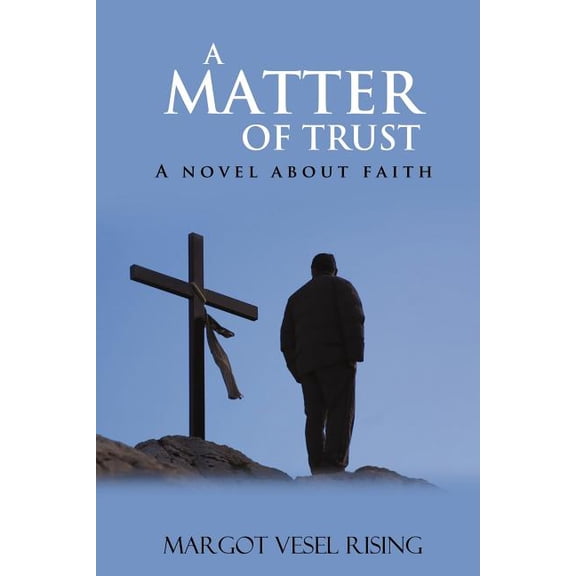 Matter of Trust : A Novel About Faith
