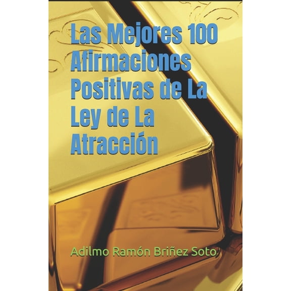 Las Mejores 100 Afirmaciones Positivas de La Ley de La Atracción, (Paperback)