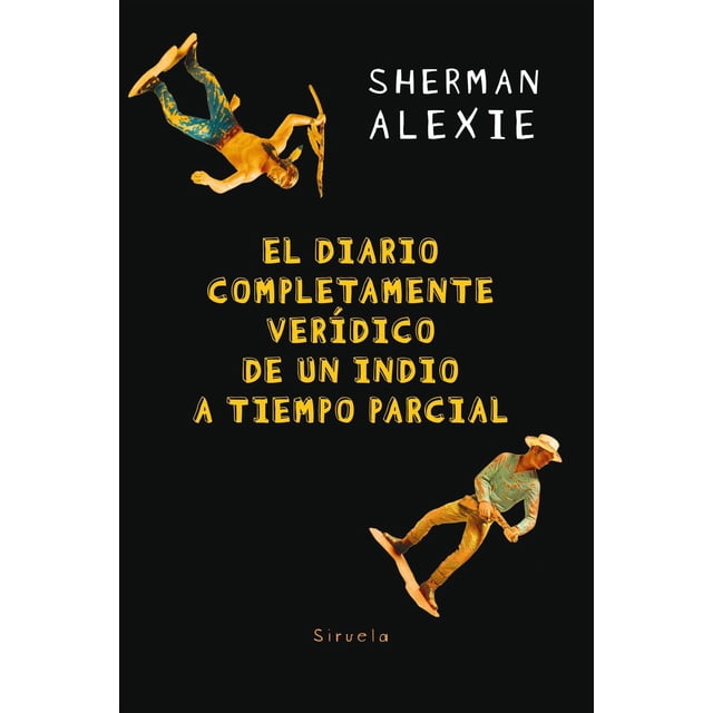El diario completamente verídico de un indio a tiempo parcial SIRUELA INFANTIL
