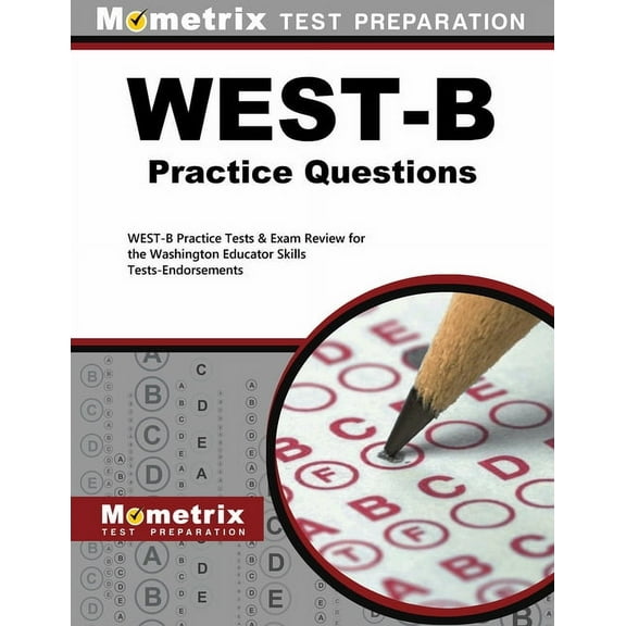 West-B Practice Questions : West-B Practice Tests & Exam Review for the Washington Educator Skills Tests-Endorsements (Paperback)