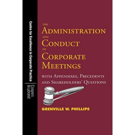 The Administration and Conduct of Corporate Meetings : With Appendixes, Precedents and Shareholders' (Best Way To Conduct A Meeting)