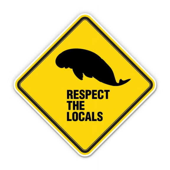 Respect The Locals Manatee - 3" Vinyl Sticker - For Car Laptop I-Pad Phone Helmet Hard Hat - Waterproof Decal