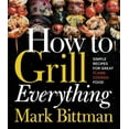 thumbnail image 1 of Pre-Owned How to Grill Everything: Simple Recipes for Great Flame-Cooked Food Paperback, 1 of 1