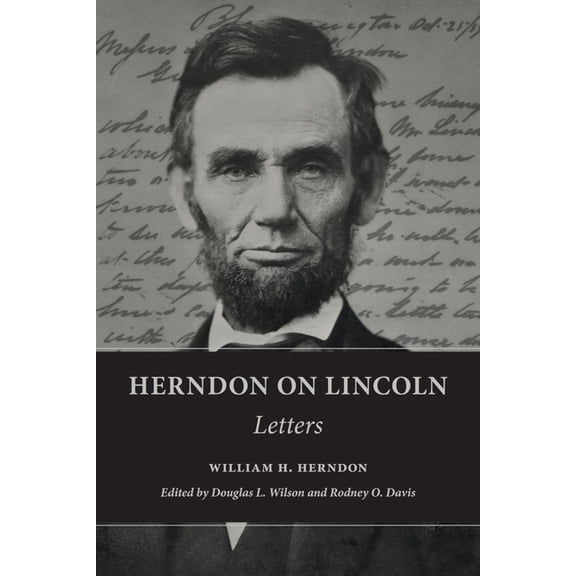Knox College Lincoln Studies Center Herndon on Lincoln: Letters, (Hardcover)