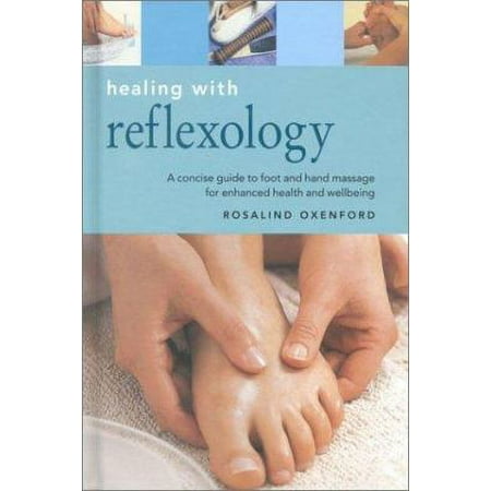 Pre-Owned Healing With Reflexology: A Concise Guide to Massaging Reflex Pints to Enhance Health and Wellbeing (Hardcover) 1842153811