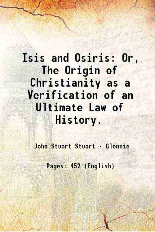 Isis And Osiris Or The Origin Of Christianity As A Verification Of An Isis and osiris or the origin of christianity as a verification of an