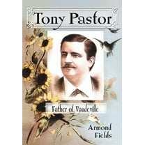 Tony Pastor, Father of Vaudeville, (Paperback)
