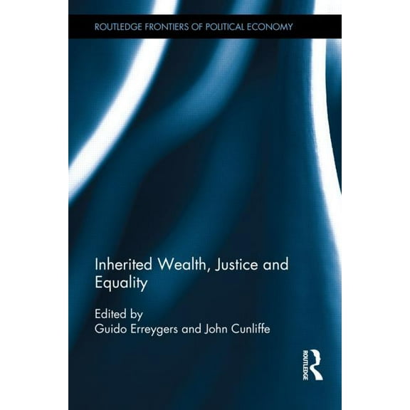 Routledge Frontiers of Political Economy Inherited Wealth, Justice and Equality, (Hardcover)