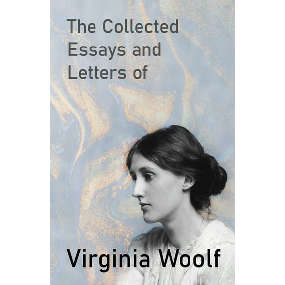 The Collected Essays and Letters of Virginia Woolf, (Paperback)
