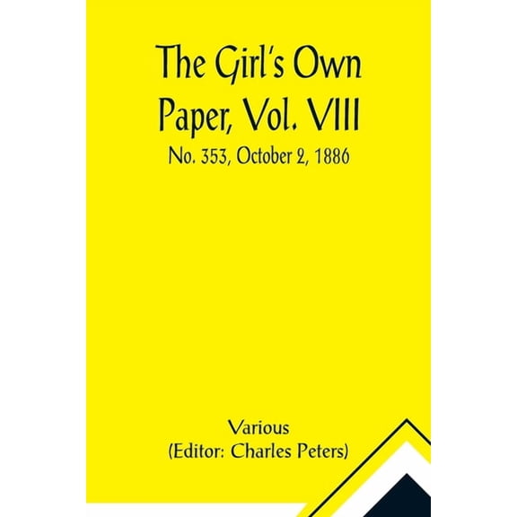 The Girl's Own Paper, Vol. VIII: No. 353, October 2, 1886., (Paperback)