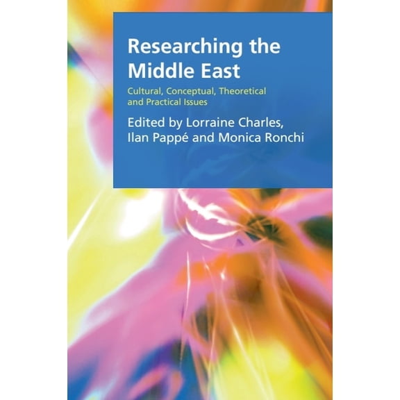 Research Methods for the Arts and Humani Researching the Middle East: Cultural, Conceptual, Theoretical and Practical Issues, (Hardcover)