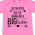 thumbnail image 4 of Inktastic So I'm Little, but I'm Gonna Be a Big Sister Girls Baby Bodysuit, 4 of 5