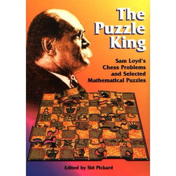 Pre-Owned The Puzzle King : Sam Loyd's Chess Problems and Selected Mathematical Puzzles (Paperback)