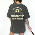 thumbnail image 3 of Need Prayer Tap My Shoulder T-Shirt, Christian Faith Tee for Men and Women, Inspirational Religious Graphic Shirt, Thoughtful Spiritual Gift Idea, 3 of 7