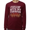 thumbnail image 2 of Thanksgiving Chillin' With My Turkeys Long Sleeve Shirt Unisex Large Maroon, 2 of 5