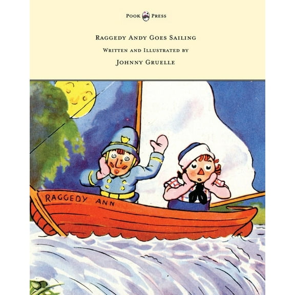 Raggedy Andy Goes Sailing - Written and Illustrated by Johnny Gruelle, (Paperback)