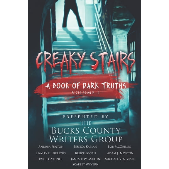 Creaky Stairs: A Book of Dark Truths: Volume 1 (Paperback) by Andrea Fenton, Paige Gardner, James P W Martin
