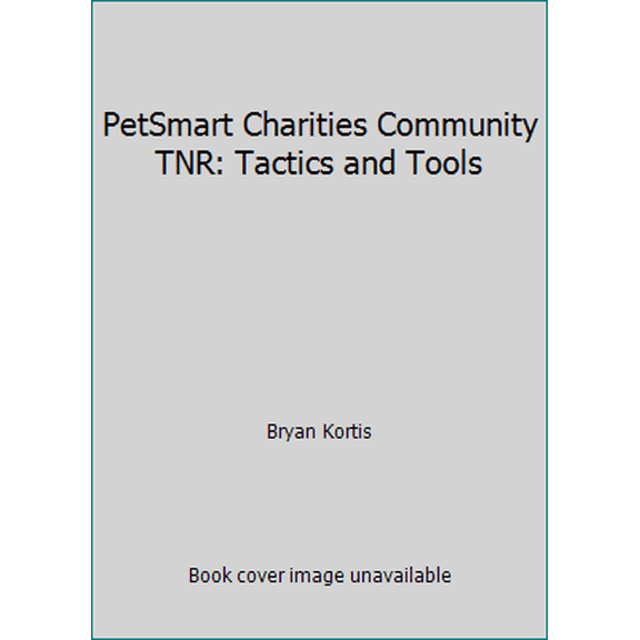 Pre-Owned PetSmart Charities Community TNR: Tactics and Tools (Paperback) 1497590167 9781497590168
