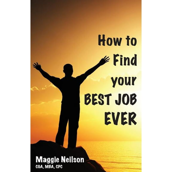 How to Find your Best Job Ever (Paperback)
