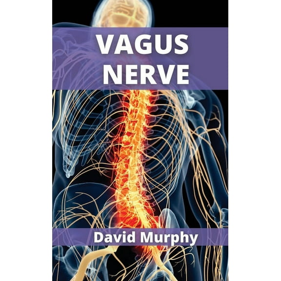Vagus Nerve : A complete guide to activate the vagus nerve stimulation (Hardcover)