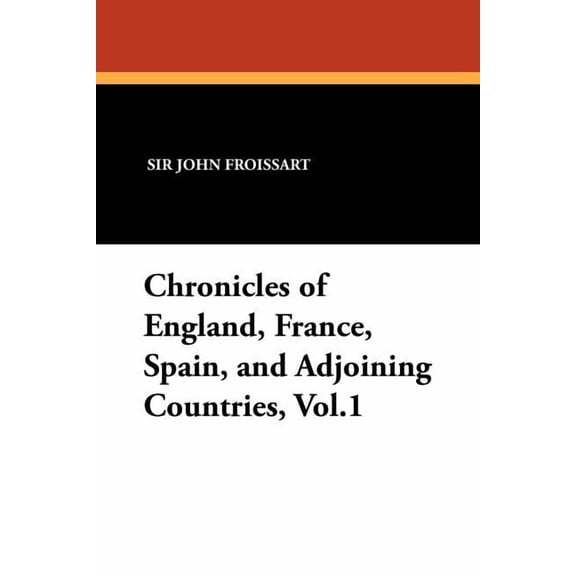 Chronicles of England, France, Spain, and Adjoining Countries, Vol.1, (Paperback)