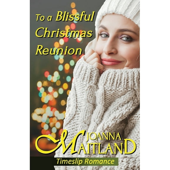 To a Blissful Christmas Reunion: Timeslip Romance, (Paperback)