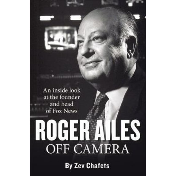 Pre-Owned Roger Ailes: Off Camera (Hardcover) 1595230955 9781595230959