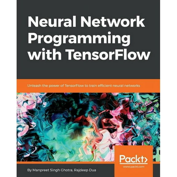 Neural Network Programming with TensorFlow, (Paperback)