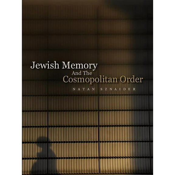 Jewish Memory and the Cosmopolitan Order: Hannah Arendt and the Jewish Condition (Paperback)