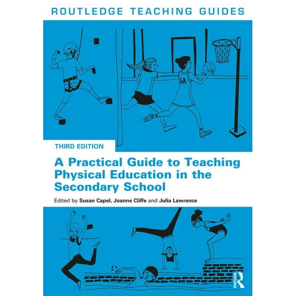 Routledge Teaching Guides A Practical Guide to Teaching Physical Education in the Secondary School, (Paperback)