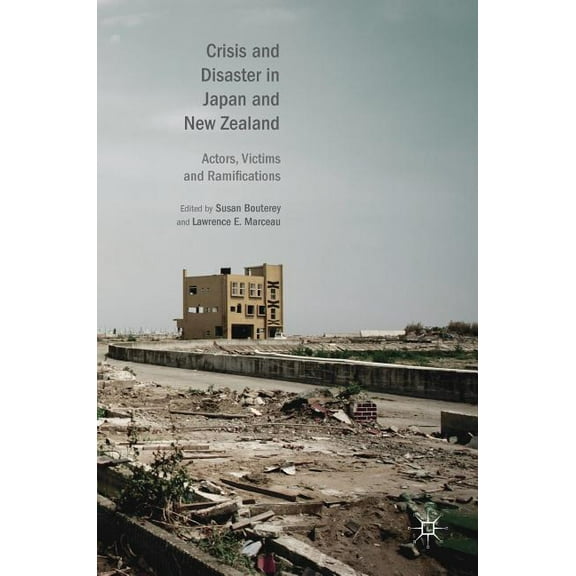 Crisis and Disaster in Japan and New Zealand: Actors, Victims and Ramifications, (Hardcover)
